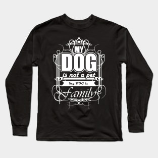 DOG IS FAMILY Long Sleeve T-Shirt